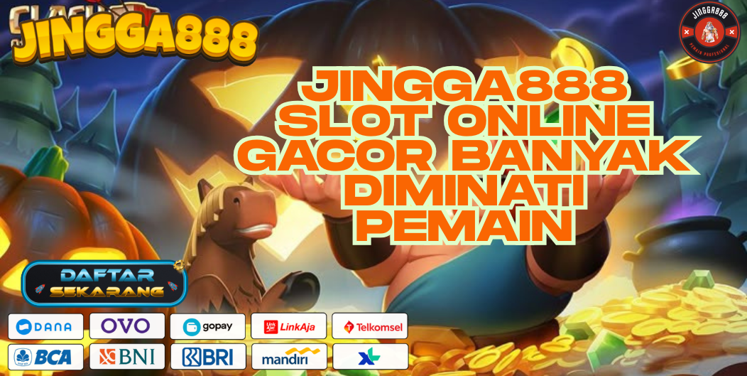 JINGGA888 SLOT ONLINE GACOR BANYAK DIMINATI PEMAIN