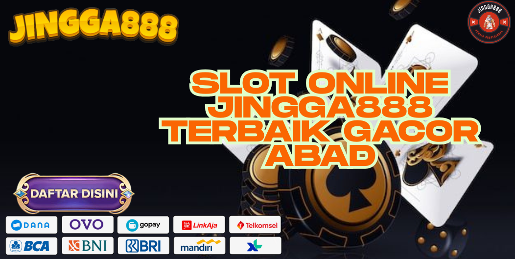 SLOT ONLINE JINGGA888 TERBAIK GACOR ABAD