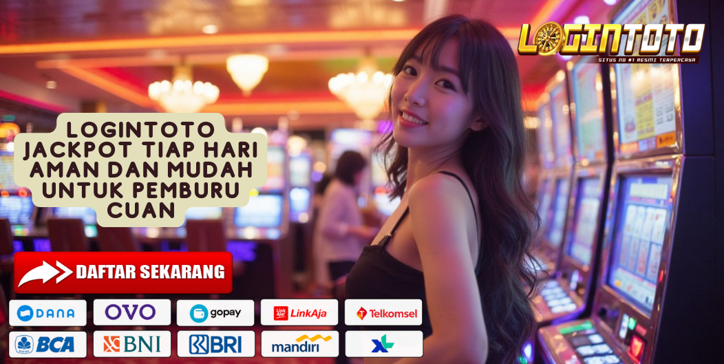 LOGINTOTO JACKPOT TIAP HARI AMAN DAN MUDAH UNTUK PEMBURU CUAN